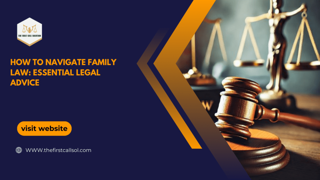 How to Navigate Family Law: Essential Legal Advice