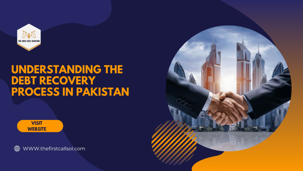 Understanding the Debt Recovery Process in Pakistan