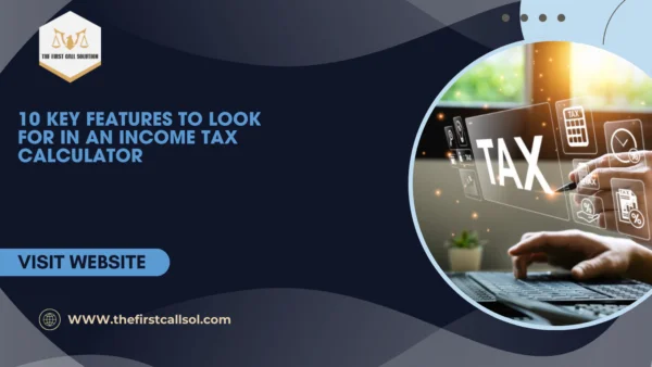 10 Key Features to Look for in an Income Tax Calculator