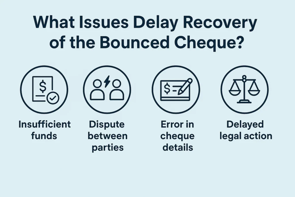 What Issues Delay Recovery of the Bounced Cheque?